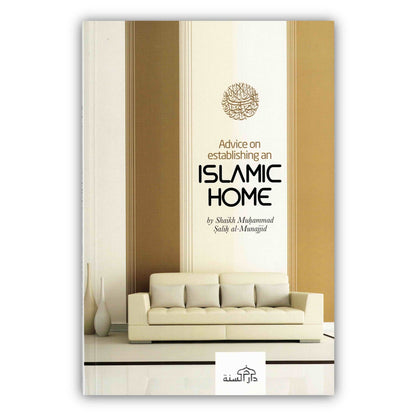 Advice on Establishing an Islamic Home By Shaikh Muhammad Salih al-Munajjid