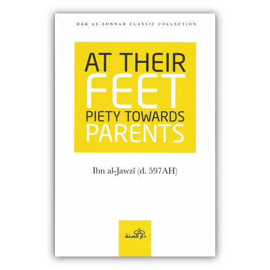 At Their Feet Piety Towards Parents By Ibn al-Jawzi