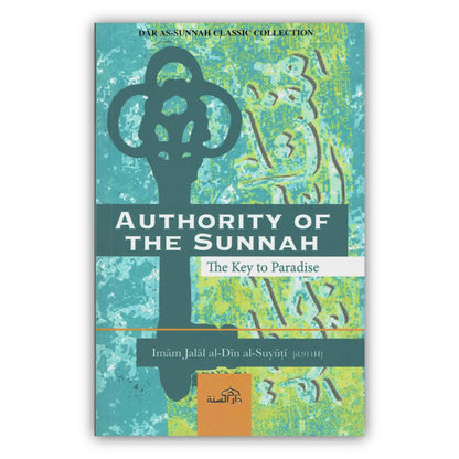 Authority Of The Sunnah The Key to Paradise By Imam Jalal al-Din al-Suyuti