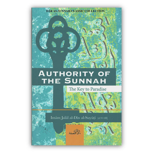 Authority Of The Sunnah The Key to Paradise By Imam Jalal al-Din al-Suyuti