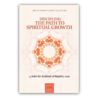 Discipline The Path To Spiritual Growth By Imam Ibn Qudamah Al-Maqdisi