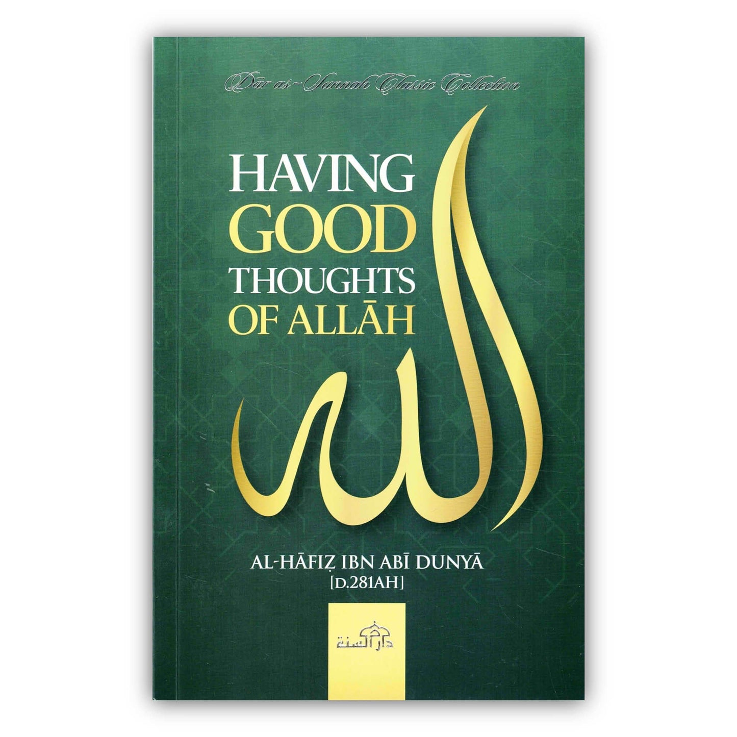 Having Good Thoughts of Allah by Al-Hafiz Ibn Abi Dunya