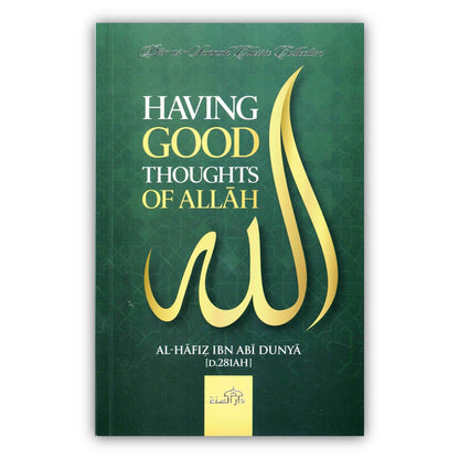 Having Good Thoughts of Allah by Al-Hafiz Ibn Abi Dunya